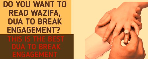 Wazifa To Break Engagement